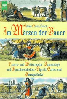 Geier-Leisch, Gabine: Im M&#228;rzen der Bauer. Bauern- und Wetterregeln, Namenstage und Spruchweisheiten, Tips f&#252;r Garten und Hausapotheke