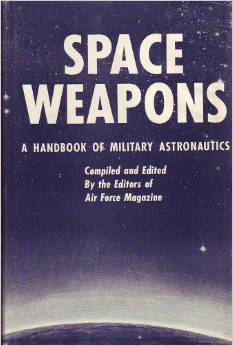 Straubel, J.H.; Loosbrock, J.F.; Skinner, R.M.  .: Space Weapons: A Handbook of Military Astronautics