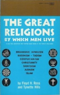 Ross, Floyd H.; Hill, Tynette: The Great Religions by Which Men Live