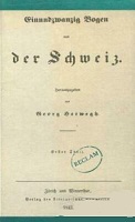 Herwegh, Georg: Einundzwanzig Bogen aus der Schweiz