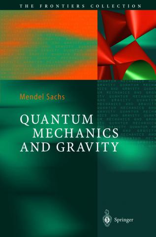 Sachs, Mendel: Quantum Mechanics and Gravity/   