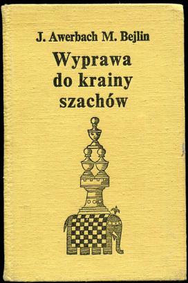 Awerbach, J.; Bejlin, M.; : Wyprawa do krainy szachow