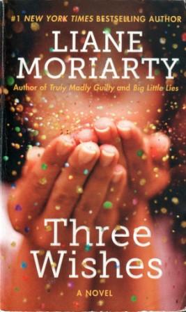 Moriarty, Liane: Three Wishes