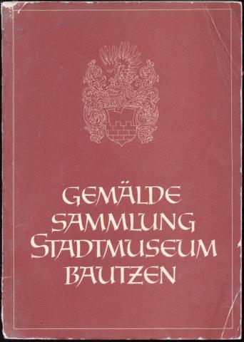 Schmidt, Eva: Gemalde Sammlung Stadtmuseum Bautzen