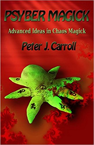 Carroll, Peter J.: PsyberMagick: Advanced Ideas in Chaos Magick