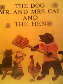 [ ]: The dog mr. and mrs. cat and the hen