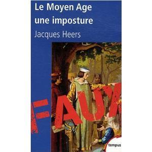 Heers, Jacques: Le Moyen Age une imposture