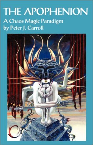 Carroll, Peter J.: The Apophenion: A Chaos Magick Paradigm