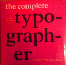 Perfect, Christopher; Austen, Jeremy: The Complete Typographer: A manual for designing with type