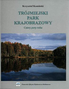 Kaminski, Krzysztof: Trojmiejski Park Krajobrazowy. Cztery pory roku