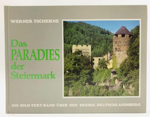 , .: Das Paradies der Steiermark. Ein Bild-Text-Band uber den Bezirk Deutschlandsberg. (  .    )