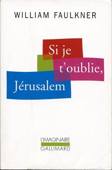 Faulkner, William: Si je t'oublie Jerusalem