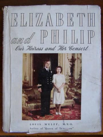 Wulff, Louis: Elizabeth and Philip: Our Heiress and Her Consort