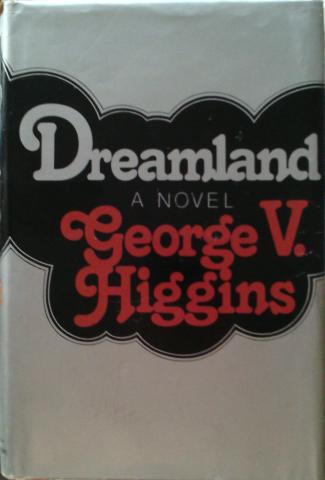 Higgins, George V.: Dreamland
