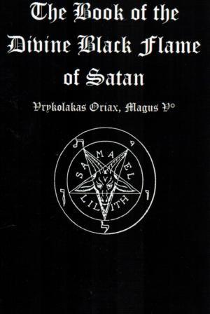 Oriax, Vrykolakas: The Book of the Divine Black Flame of Satan