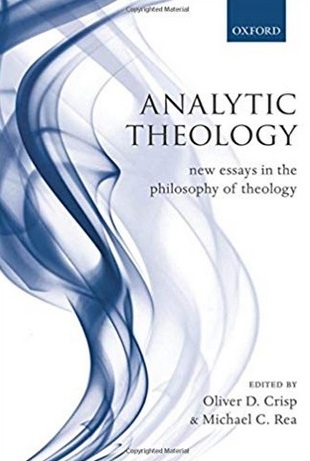 . Crisp, Oliver D.; Rea, Michael C.: Analytic Theology: New Essays in the Philosophy of Theology