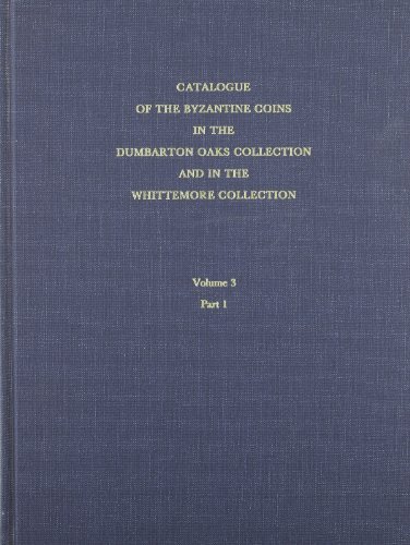 Grierson, Philip: Catalogue of the Byzantine Coins in the Dumbarton Oaks Collection and in the Whittemore Collection