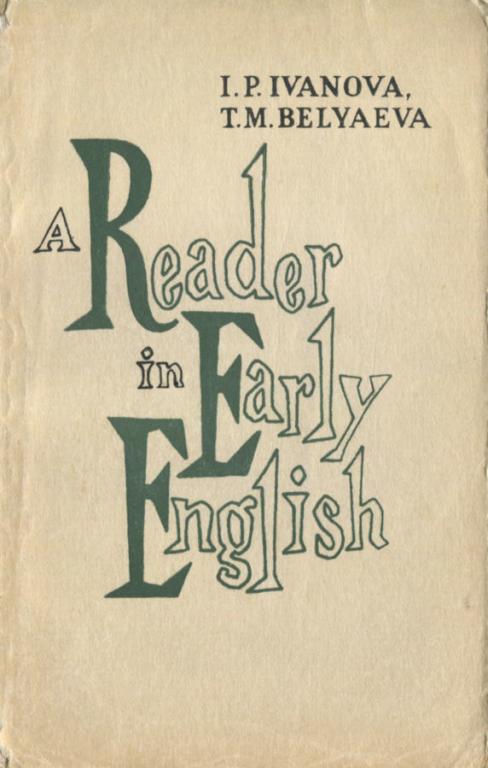 Ivanova, I.P.; Belyaeva, T.M.: A Reader in Early English.     