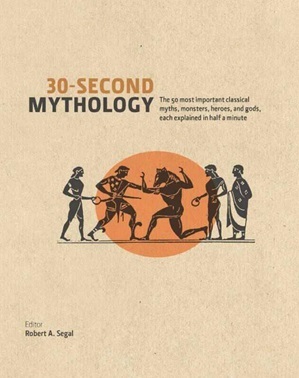 . Segal, Robert A.: 30-second Mythology
