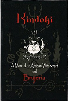 Ogo, Afefe: Kindoki - A Manual of African Witchcraft and Brujeria