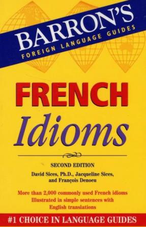 . Sices, David; Sices, Jacqueline B.  .: French idioms