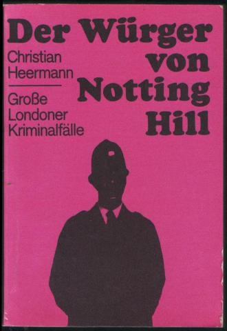 Heermann, Christian: Der Wurger von Notting Hill. Grobe Londoner Kriminalfalle
