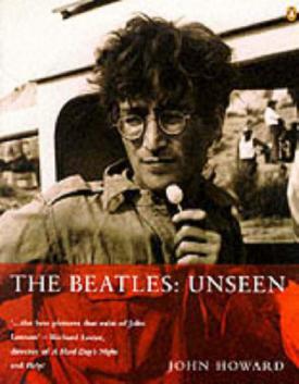 Howard, John: The Beatles: Unseen