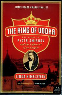 Himelstein, Linda: The King of Vodka. The Story Pyotr Smirnov and the Upheaval of an Empire
